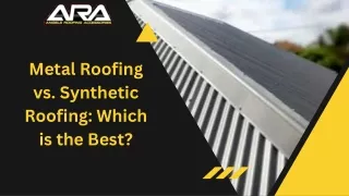 _Metal Roofing vs. Synthetic Roofing Which is the Best Presentation