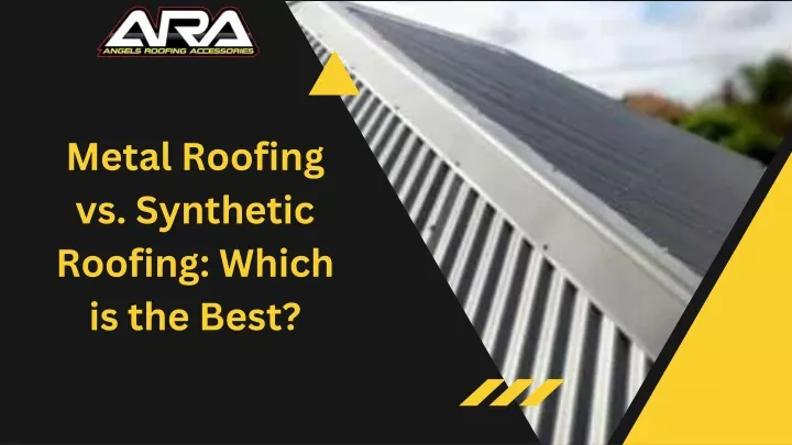 metal roofing vs synthetic roofing which