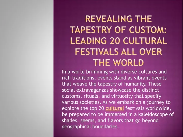 revealing the tapestry of custom leading 20 cultural festivals all over the world