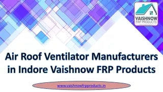 Air Roof Ventilator Manufacturers in Indore -Vaishnow FRP Products