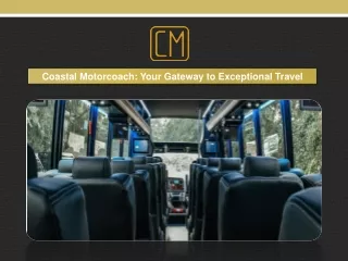 Coastal Motorcoach Your Gateway to Exceptional Travel