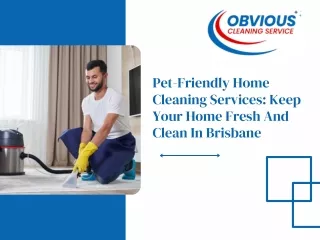 Pet-Friendly Home Cleaning Services Keep Your Home Fresh And Clean In Brisbane