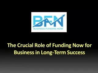 The Crucial Role of Funding Now for Business in Long-Term Success