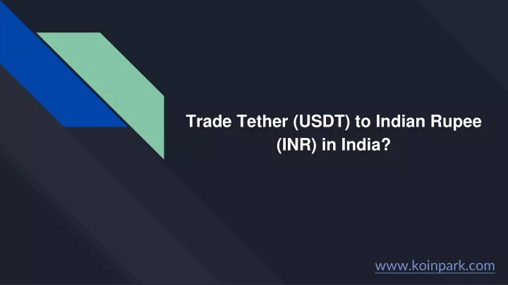 trade tether usdt to indian rupee inr in india