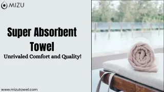 Super Absorbent Towel Unrivaled Comfort and Quality!