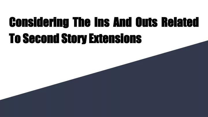 considering the ins and outs related to second story extensions