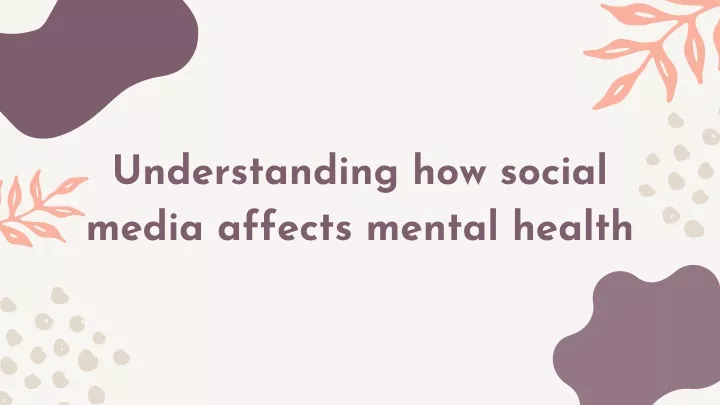 understanding how social media affects mental