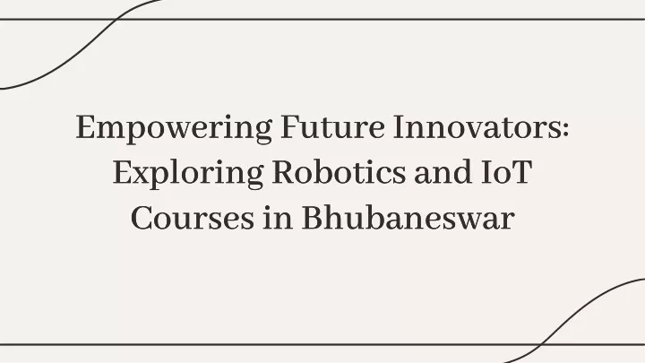 empowering future innovators exploring robotics