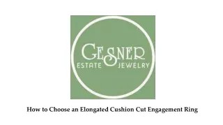 How to Choose an Elongated Cushion Cut Engagement Ring