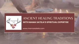 Ancient Healing Traditions with Mama Satela's Spiritual Expertise