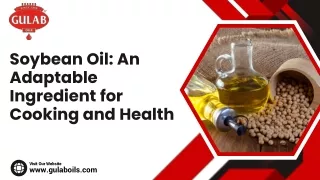Soybean Oil An Adaptable Ingredient for Cooking and Health