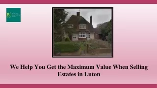 We Help You Get the Maximum Value When Selling Estates in Luton