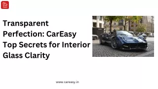 Transparent Perfection CarEasy Top Secrets for Interior Glass Clarity
