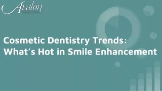 Cosmetic Dentistry Trends_ What’s Hot in Smile Enhancement | Avalon Dental Group