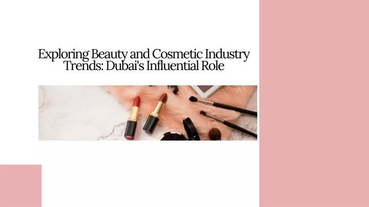 exploring beauty and cosmetic industry trends