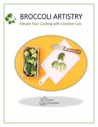 BROCCOLI ARTISTRY Elevate Your Cooking with Creative Cuts