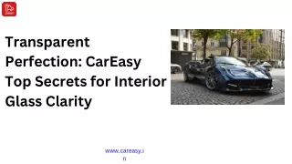 Transparent Perfection CarEasy Top Secrets for Interior Glass Clarity