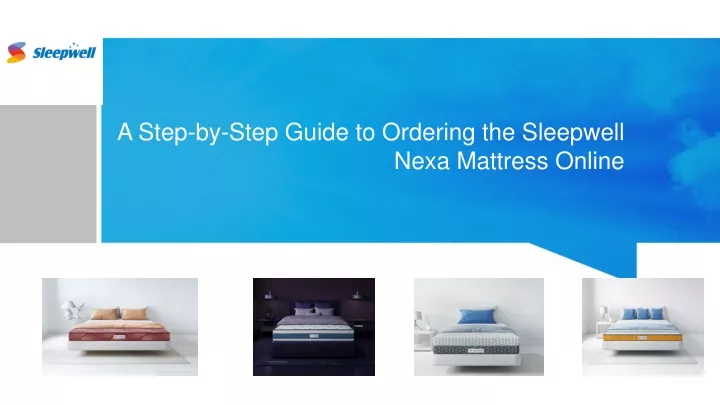 a step by step guide to ordering the sleepwell nexa mattress online