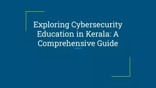 Exploring Cybersecurity Education in Kerala_ A Comprehensive Guide
