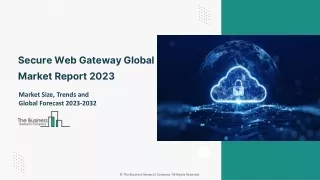 secure web gateway global market report 2023