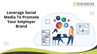 Brandemix-Leverage Social Media To Promote Your Employer Brand