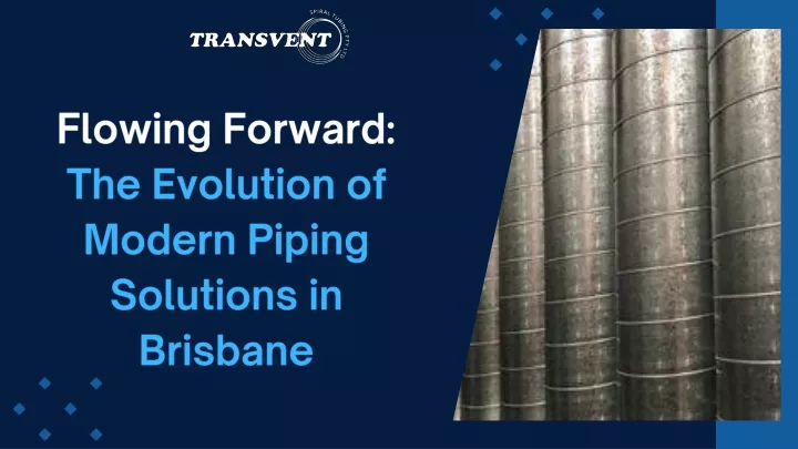 flowing forward the evolution of modern piping