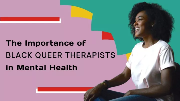 the importance of black queer therapists