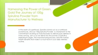 Harnessing the Power of Green Gold The Journey of 100g Spirulina Powder from Manufacturer to Wellness