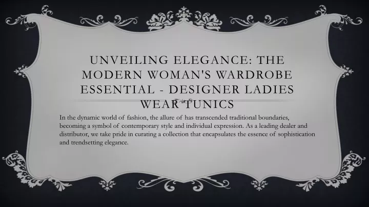 unveiling elegance the modern woman s wardrobe essential designer ladies wear tunics