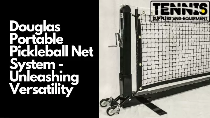 douglas portable pickleball net system unleashing