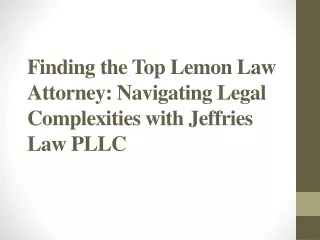 Finding the Top Lemon Law Attorney - Navigating Legal Complexities with Jeffries Law PLLC