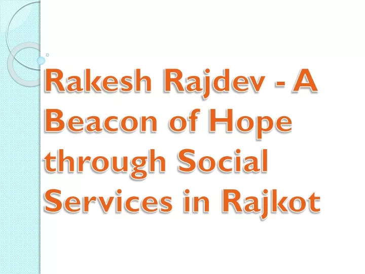 rakesh rajdev a beacon of hope through social services in rajkot