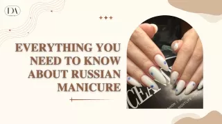 Everything You Need To Know About Russian Manicure