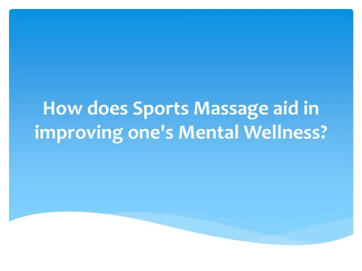 how does sports massage aid in improving one s mental wellness