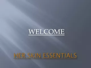 her skin essentials