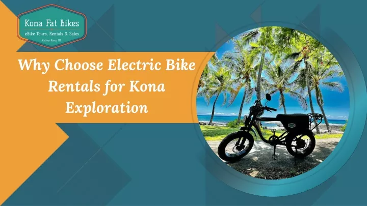 why choose electric bike rentals for kona
