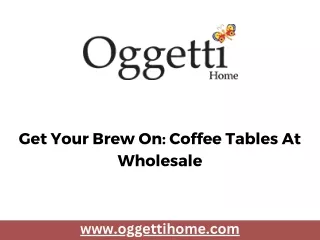 Get Your Brew On Coffee Tables At Wholesale