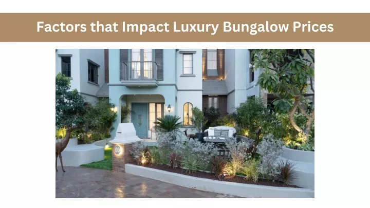 factors that impact luxury bungalow prices