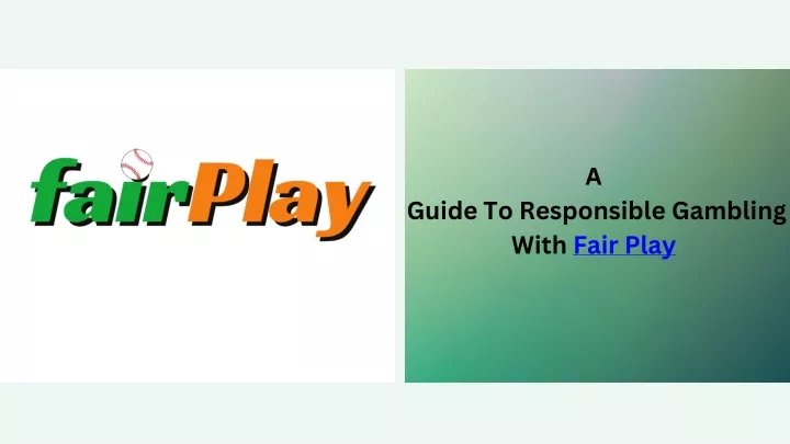 a guide to responsible gambling with fair play