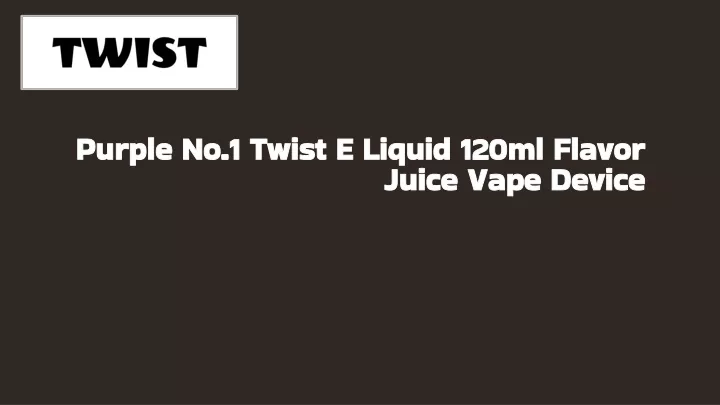 purple no 1 twist e liquid 120ml flavor juice vape device