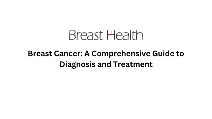 breast cancer a comprehensive guide to diagnosis