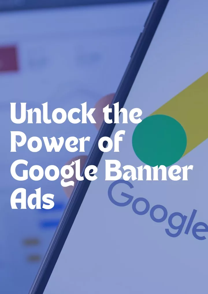 unlock the power of google banner ads