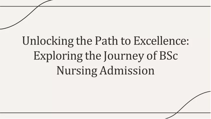 unlocking the path to excellence exploring the journey of bsc nursing admission