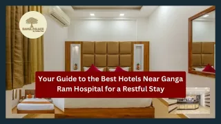 Your Guide to the Best Hotels Near Ganga Ram Hospital for a Wonderful Stay