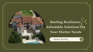 Roofing Resilience Affordable Solutions for Your Shelter Needs - Ranger Roofing