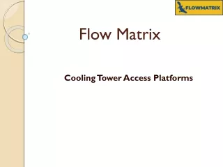 Cooling Tower Access Platforms-Flow Matrix