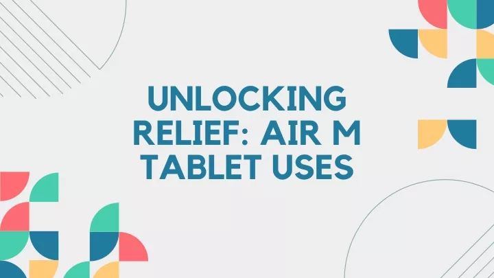 unlocking relief air m tablet uses