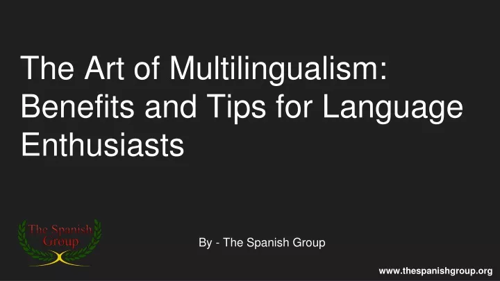 the art of multilingualism benefits and tips for language enthusiasts