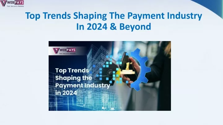 top trends shaping the payment industry in 2024 beyond