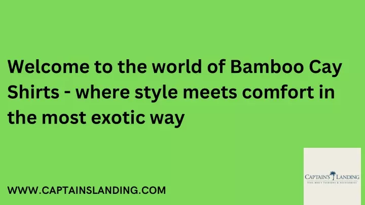 welcome to the world of bamboo cay shirts where